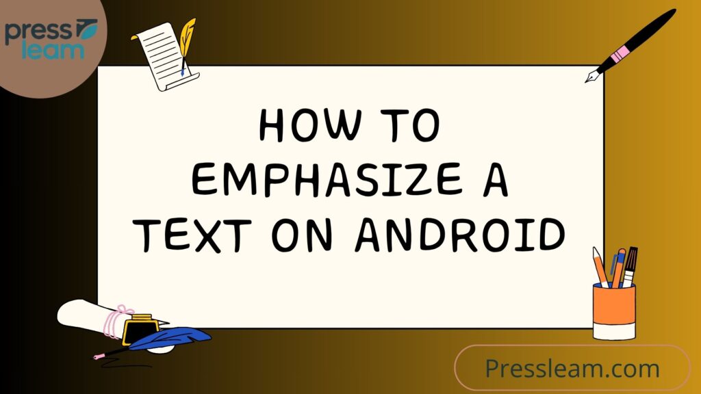 How to Emphasize a Text on Android