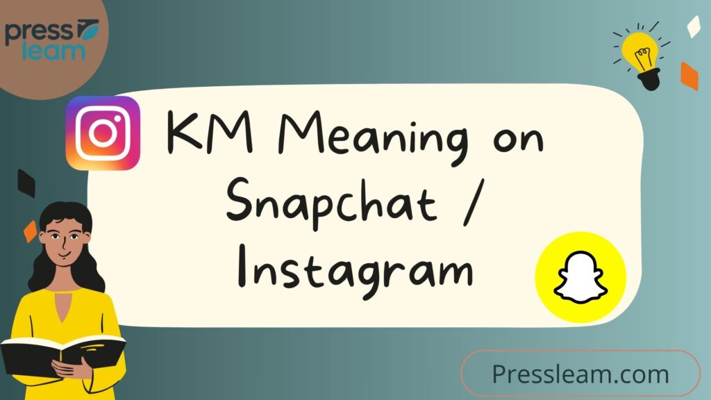 KM Meaning on Snapchat Instagram