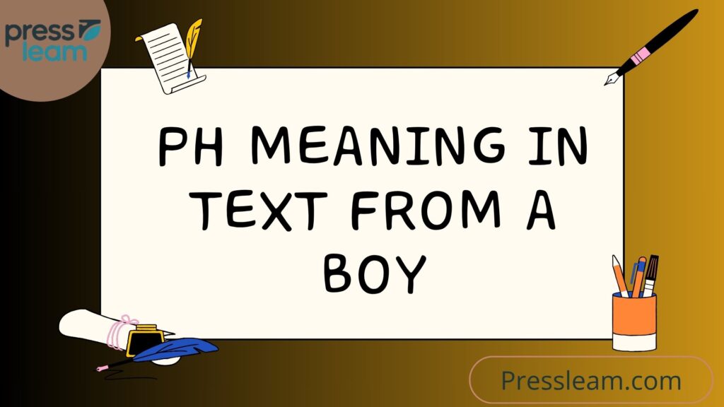 PH Meaning in Text from a Boy