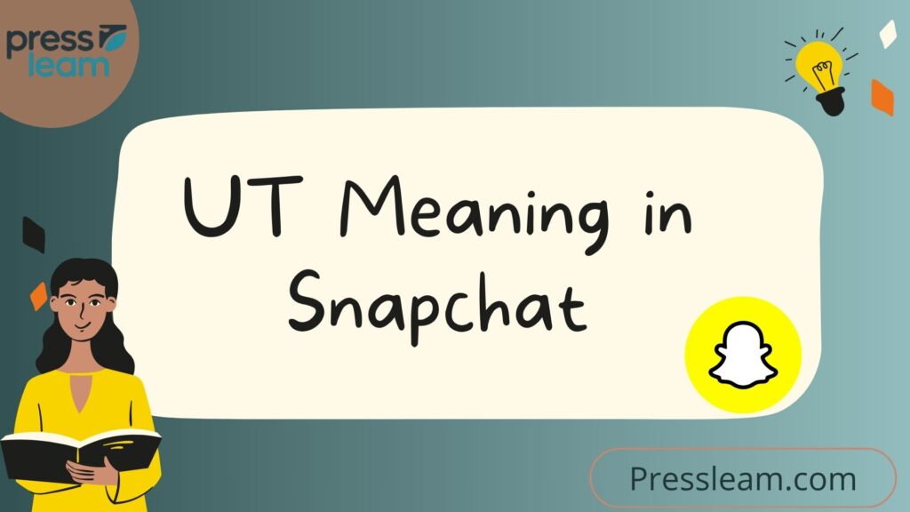UT Meaning in Snapchat