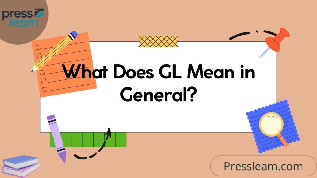 What Does GL Mean in General
