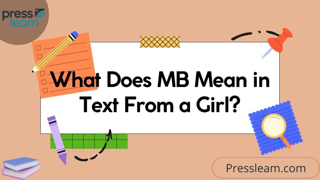 What Does MB Mean in Text From a Girl