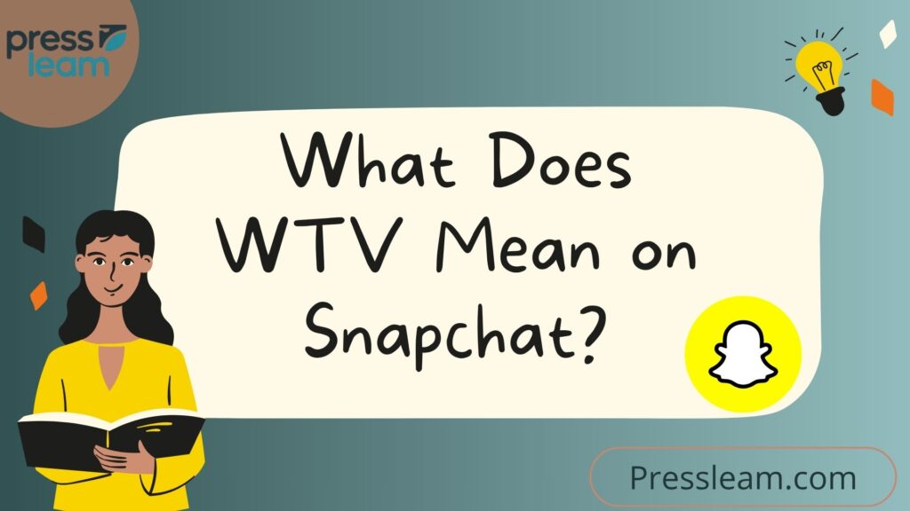 What Does WTV Mean on Snapchat