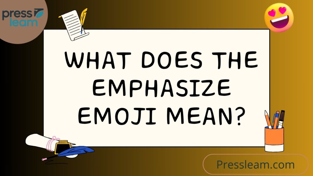 What Does the Emphasize Emoji Mean