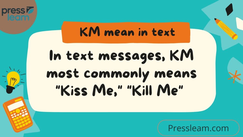 What does KM mean in text