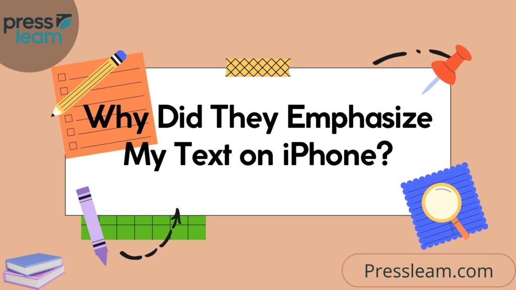 Why Did They Emphasize My Text on iPhone
