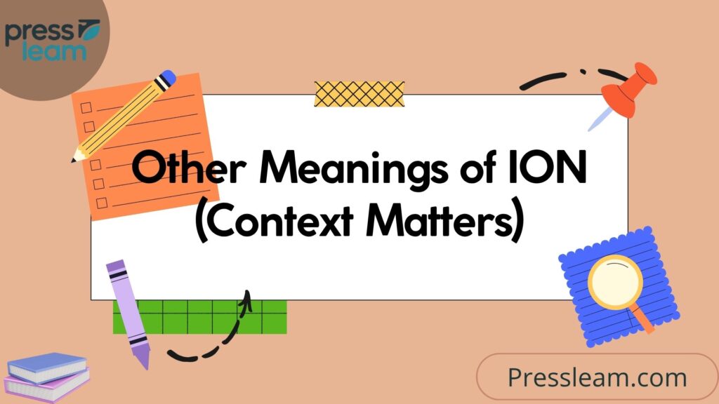 Other Meanings of ION (Context Matters)