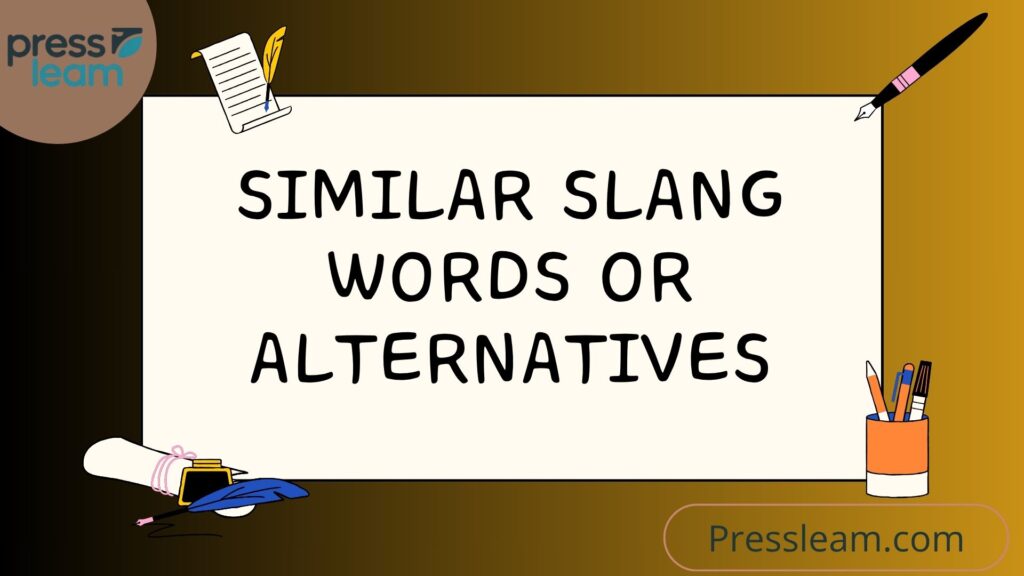 Similar Slang Words or Alternatives