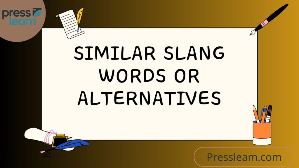Similar Slang Words or Alternatives