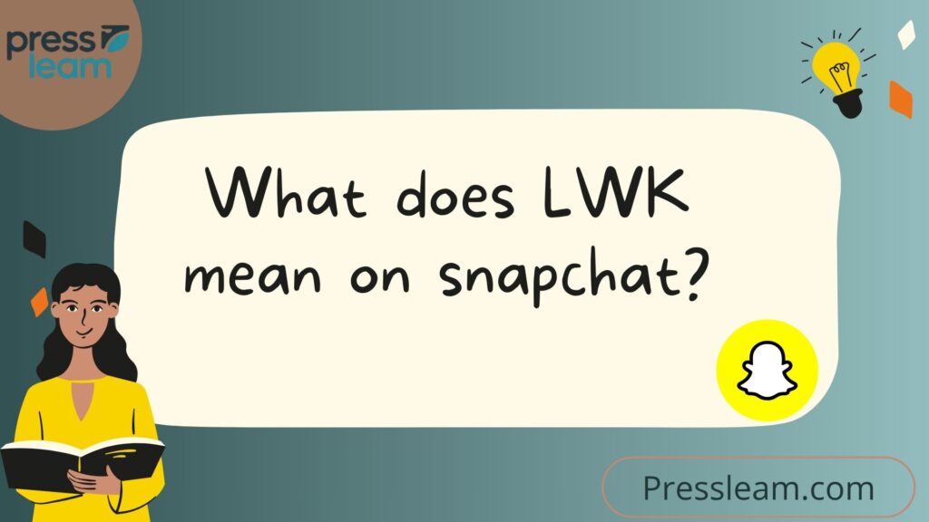 What does LWK mean on snapchat