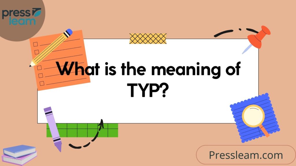 What is the meaning of TYP