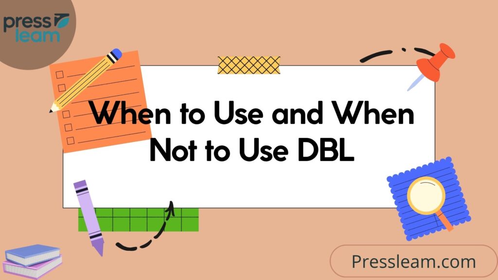 When to Use and When Not to Use DBL