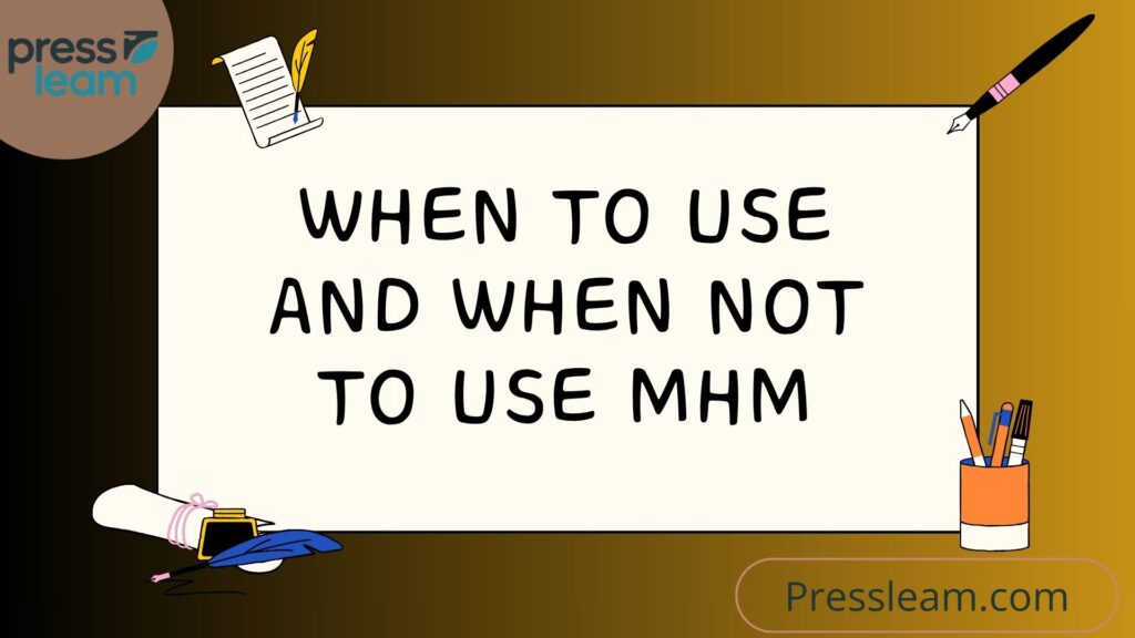 When to Use and When Not to Use MHM