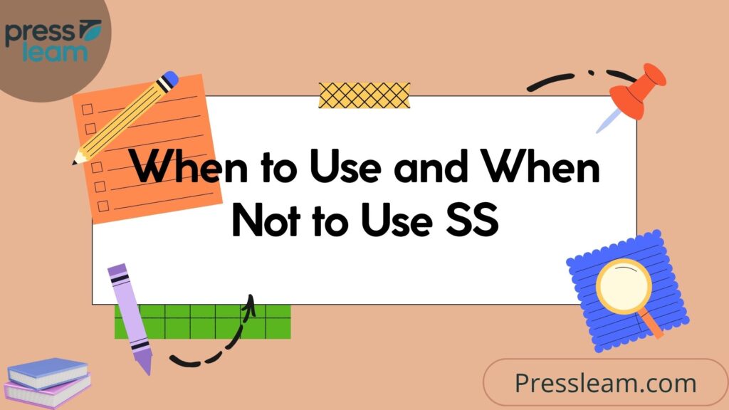 When to Use and When Not to Use SS