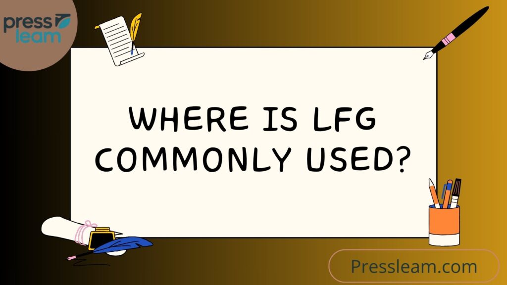 Where Is LFG Commonly Used