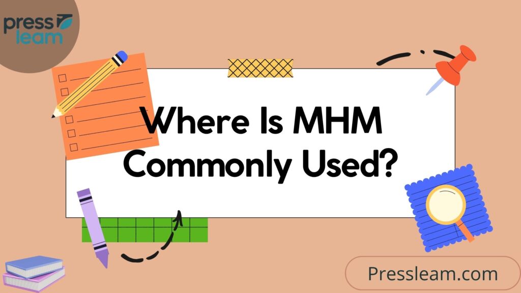 Where Is MHM Commonly Used