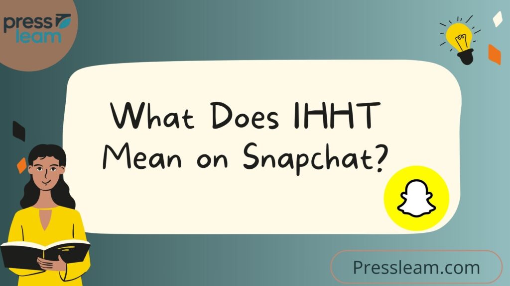 What Does IHHT Mean on Snapchat