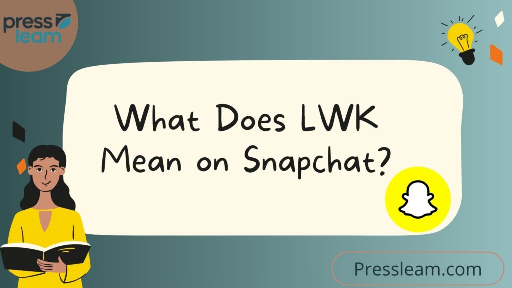 What Does LWK Mean on Snapchat 