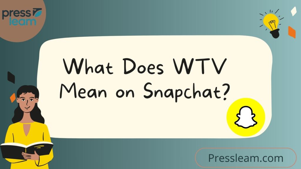 What Does WTV Mean on Snapchat