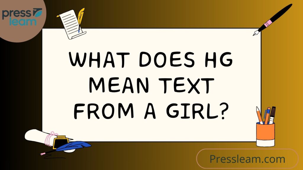 What does HG mean text from a girl