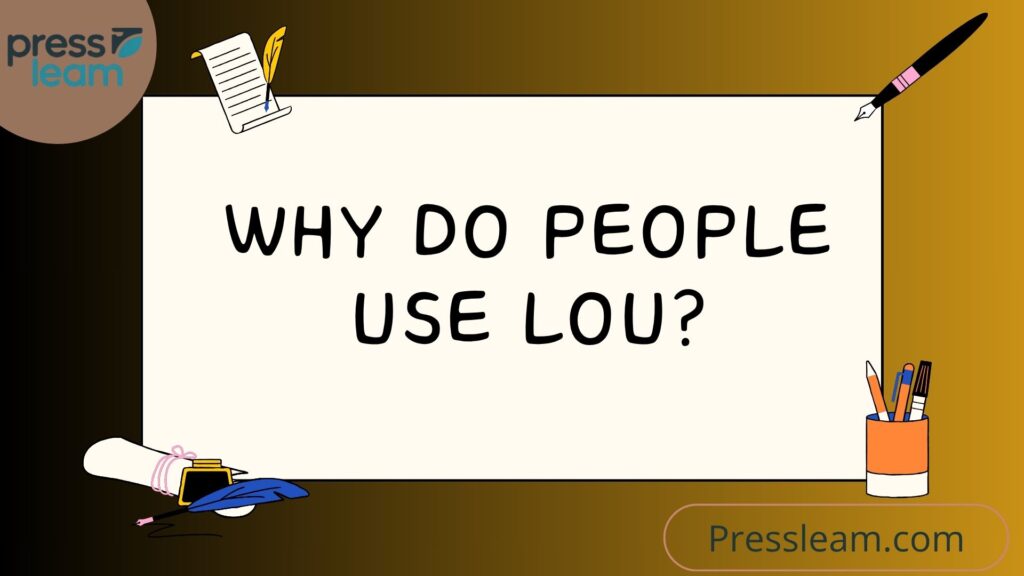 Why Do People Use LOU